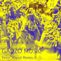 Gadzo Music (Peter Napoli Re-work) Oscar G, Chris Montana, Sean Finn by Peter Napoli