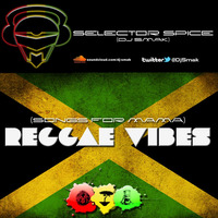 Reggae Vibes (Songs for Mama) by Selector Spice (DJ Smak)
