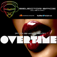 DJ Smak (Selector Spice) - Overtime (Fi Di Gyal Dem, Vol. 01) by Selector Spice (DJ Smak)