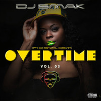 Overtime (Fi Di Gyal Dem, Vol. 03) by Selector Spice (DJ Smak)