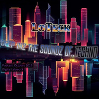 Deep Into The Soundz Of Techno Oct '19 by DJ LOTECK