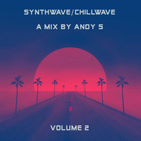 Synthwave/Chillwave Volume 2 - A Mix By Andy S by Andy S