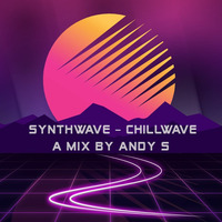 Synthwave - Chillwave - A Mix by Andy S by Andy S