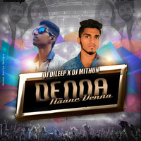 Denna Naane Denna Remix Dj Dileep &amp; Dj Mithun by Dileep Kumar
