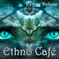 Ethno Café | Deep Ethno Music | Downtempo | Global Ethno by Peggy Deluxe
