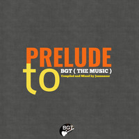 Prelude To BGT [The Music] by Real Jazzmanor