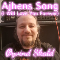 Ajhens Song (I Will Love You Forever) by Øyvind Skald