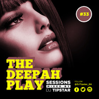 THE DEEPAH PLAY#33 mixed by DJ Tipstar[26.09.2019] by DJ Tipstar