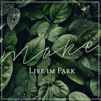 Make @Live im Park 2019 by Make Cast