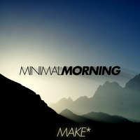 Minimal Morning by Make Cast