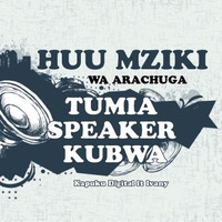 Huu Mziki Wa Arachuga clean by kapukudigital