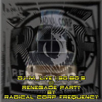 Dj~M... Live 1.90.60.9 @ Renegade Party by Radical Corp Frequency [09-06-2019] by Dj~M...