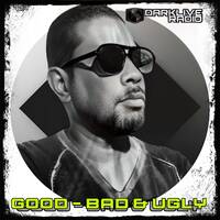 Good , Bad and Ugly By Dj Darklive by Dj Darklive