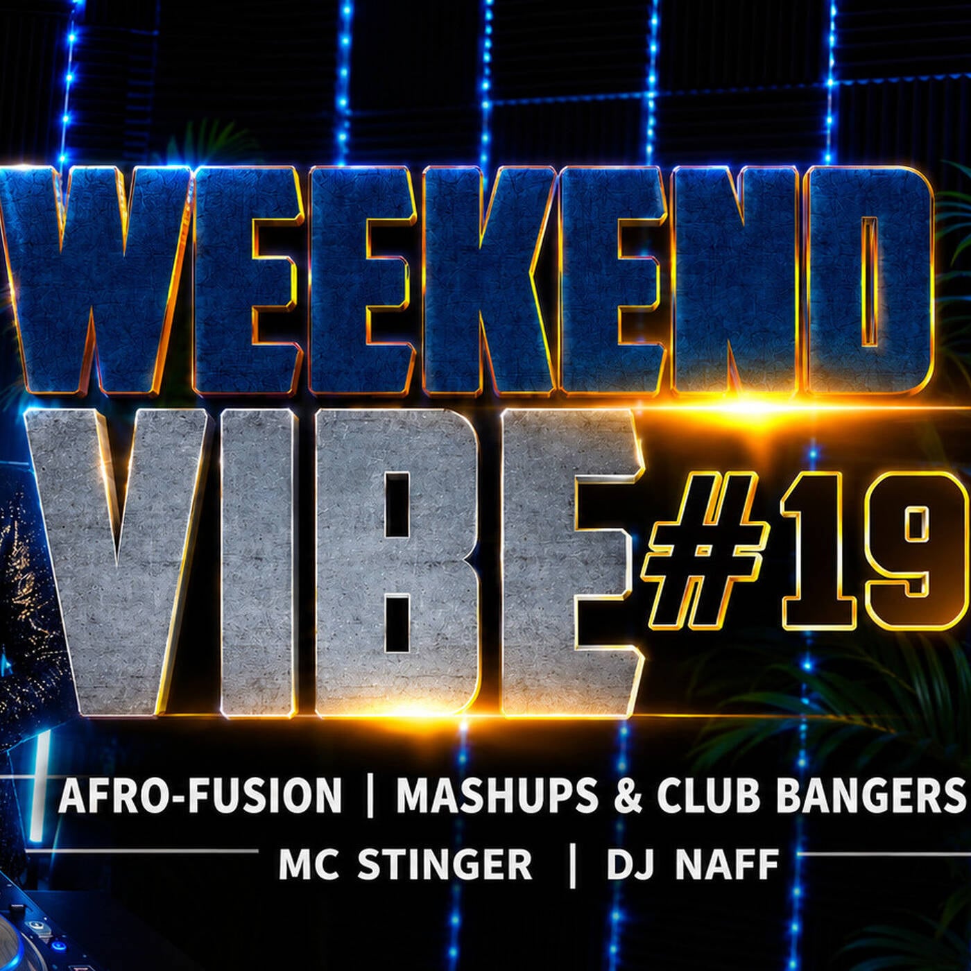 Weekend Vibe #19 🔥 Afro Fusion Club Mix |  ⁨@dj_naff_ke⁩  Ft Mc Stinger episode artwork