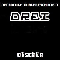 ORDENTLICH DURCHGESCHÜTTELT (DREI) **2019** by oTschEn