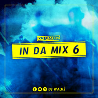 DJ WALUŚ - IN DA MIX #6 2019  www.facebook.comDJ-WALUS by DJ WALUŚ