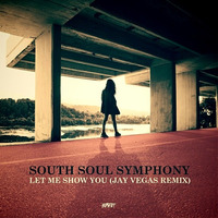 South Soul Symphony - Let Me Show You (Jay Vegas Remix) by Jay Vegas