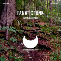 Fanatic Funk - Save The Children (Dub Mix) by Fanatic Funk