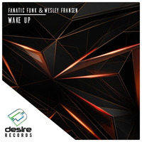 Fanatic Funk & Wesley Fransen - Wake Up! (Original Mix) by Fanatic Funk