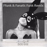 Into you (Ffunk &amp; Fanatic Funk Remix) Free Download by Fanatic Funk