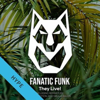 Fanatic Funk -They Live! (Original Mix) by Fanatic Funk