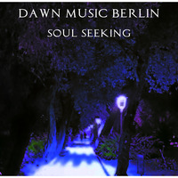 dawn - soul seeking (dawn music berlin) by dawn (dawn music berlin)
