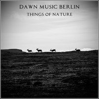 dawn - things of nature (dawn music berlin) by dawn (dawn music berlin)