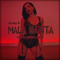 Becky G - Mala Santa (Titto Legna Edit) 98-BPM by Titto Legna