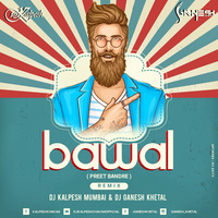 BAWAL ( PREET BANDRE ) REMIX - DJ KALPESH MUMBAI &amp; DJ GaNeSh Khetal by Ðj Nex