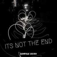 Rampage Sayan - Its Not The End by Rampage Sayan | Daxten Bollywood