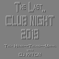 The Last.. CLUB NIGHT 2019 by DJ KITON