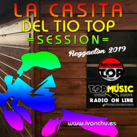 LA CASITA DEL TIO TOP SESSION - IVANCHU DEEJAY by Ivanchu Deejay