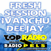 FRESH SESSION 2017 - IVANCHU DEEJAY - TOP MUSIC RADIO by Ivanchu Deejay