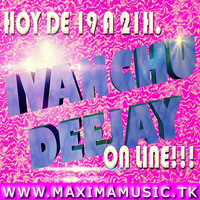 SESION MAXIMA MUSIC RADIO - IVANCHU DEEJAY (30-09-2016) by Ivanchu Deejay