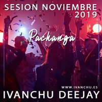 SESION PACHANGA NOVIEMBRE 2019 - IVANCHU DEEJAY by Ivanchu Deejay