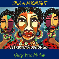 SINA vs MOONLIGHT - STRICTLY 4 DJs ONLY ( George Funk Mashup ) by George Funk