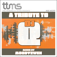 #099 - A Tribute To DJ Q - mixed by Moodyzwen by moodyzwen