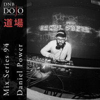 DNB Dojo Mix Series 94: Daniel Power by DNB Dojo