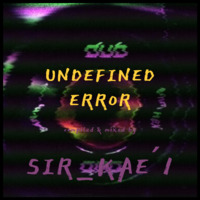 Sir_KAE'1 - Undefined dub Error by BEV SESSIONS