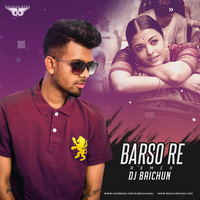 Barso Re (Remix)- DJ Baichun by DJ Baichun