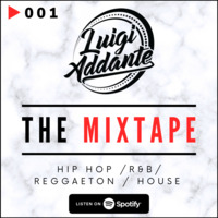 #The Mixtape 001 //  Hip Hop, R&amp;B, Reggaeton, House // Instagram: luigiaddante.dj by Luigi Addante ᴰᴶ