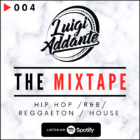 #The Mixtape 004 // Hip Hop, R&amp;B, Reggaeton, House // Instagram: luigiaddante.dj by Luigi Addante ᴰᴶ
