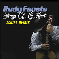 Rudy Fausto - Strings of My Heart (Axcel Remix) Radio Edit by Axcel