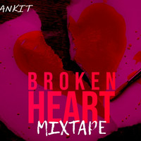 Broken Heart  Mixtape ( Aftermorning Edit) DJ ANKIT by DJ - Ankit