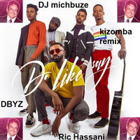 Ric Hassani - Do like Say (Acoustic) ft DBYZ (DJ michbuze Kizomba remix 2019) by michbuze