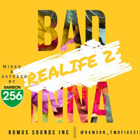 BAD INNA REALIFE 2 [ DANCEHALL MIX] by Romus Sounds Inc.