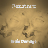 Resistranz-Brain Damage by Tanzmusic