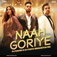 Bala - Naah Goriye (DJ Ravish &amp; DJ Chico Reggaeton Mix) by DJ Ravish & DJ Chico
