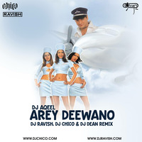 DJ Aqeel - Arey Deewano - Don (DJ Ravish, DJ Chico &amp; DJ Dean Remix) by DJ Ravish & DJ Chico