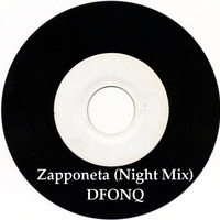Dfonq - Zapponeta (Night Mix) by Dfonq aka Acido Domingo